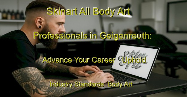 Skinart All Body Art Professionals in Geigenreuth: Advance Your Career - Uphold Industry Standards | Body Art Qualification Authority | BAQA-Germany