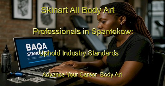 Skinart All Body Art Professionals in Spantekow: Uphold Industry Standards - Advance Your Career | Body Art Qualification Authority | BAQA-Germany