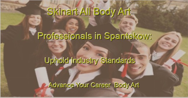 Skinart All Body Art Professionals in Spantekow: Uphold Industry Standards - Advance Your Career | Body Art Qualification Authority | BAQA-Germany