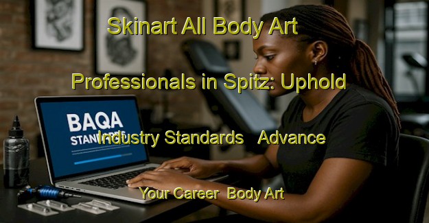 Skinart All Body Art Professionals in Spitz: Uphold Industry Standards - Advance Your Career | Body Art Qualification Authority | BAQA-Germany