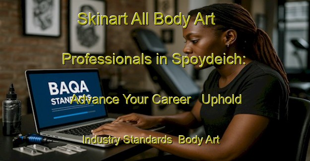 Skinart All Body Art Professionals in Spoydeich: Advance Your Career - Uphold Industry Standards | Body Art Qualification Authority | BAQA-Germany