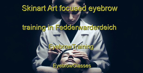 Skinart Art-focused eyebrow training in Fedderwarderdeich | EyebrowTraining | EyebrowClasses | SkinartTraining-Germany