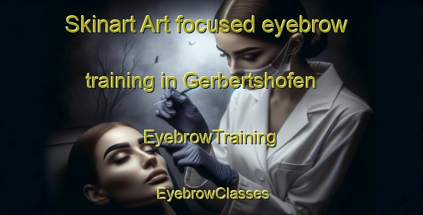 Skinart Art-focused eyebrow training in Gerbertshofen | EyebrowTraining | EyebrowClasses | SkinartTraining-Germany