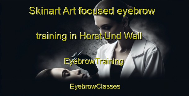 Skinart Art-focused eyebrow training in Horst Und Wall | EyebrowTraining | EyebrowClasses | SkinartTraining-Germany