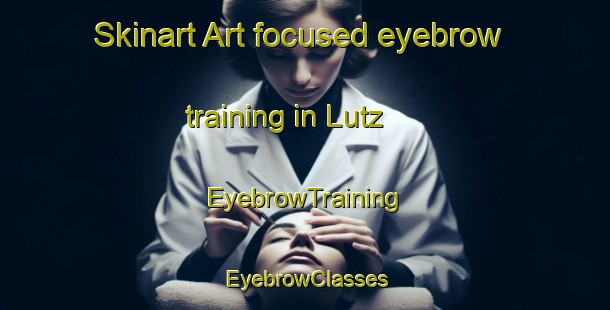 Skinart Art-focused eyebrow training in Lutz | EyebrowTraining | EyebrowClasses | SkinartTraining-Germany