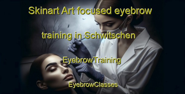 Skinart Art-focused eyebrow training in Schwitschen | EyebrowTraining | EyebrowClasses | SkinartTraining-Germany