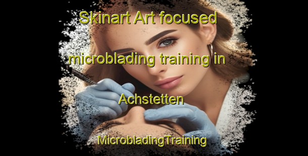 Skinart Art-focused microblading training in Achstetten | #MicrobladingTraining #MicrobladingClasses #SkinartTraining-Germany