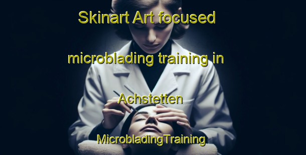 Skinart Art-focused microblading training in Achstetten | #MicrobladingTraining #MicrobladingClasses #SkinartTraining-Germany