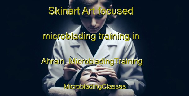 Skinart Art-focused microblading training in Ahrain | #MicrobladingTraining #MicrobladingClasses #SkinartTraining-Germany