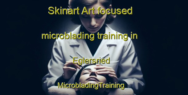Skinart Art-focused microblading training in Eglersried | MicrobladingTraining | MicrobladingClasses | SkinartTraining-Germany