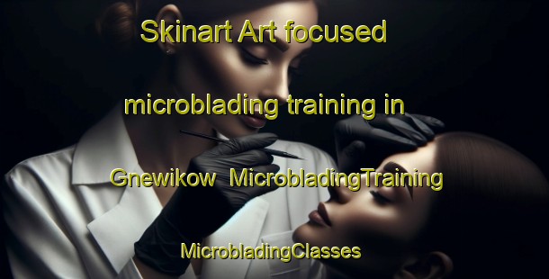 Skinart Art-focused microblading training in Gnewikow | MicrobladingTraining | MicrobladingClasses | SkinartTraining-Germany