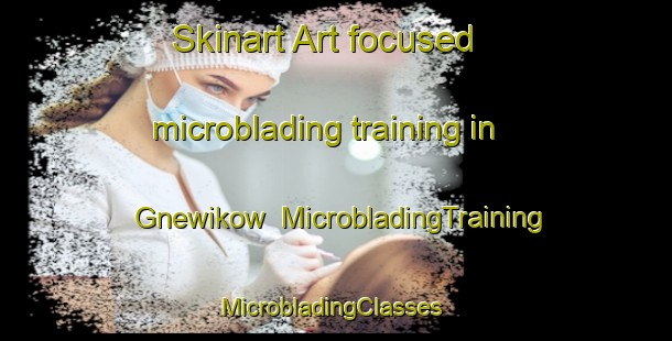 Skinart Art-focused microblading training in Gnewikow | MicrobladingTraining | MicrobladingClasses | SkinartTraining-Germany