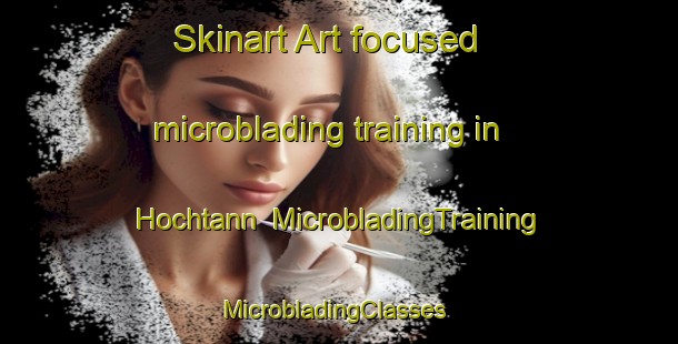 Skinart Art-focused microblading training in Hochtann | MicrobladingTraining | MicrobladingClasses | SkinartTraining-Germany