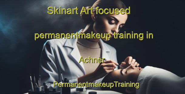 Skinart Art-focused permanentmakeup training in Achner | #PermanentmakeupTraining #PermanentmakeupClasses #SkinartTraining-Germany