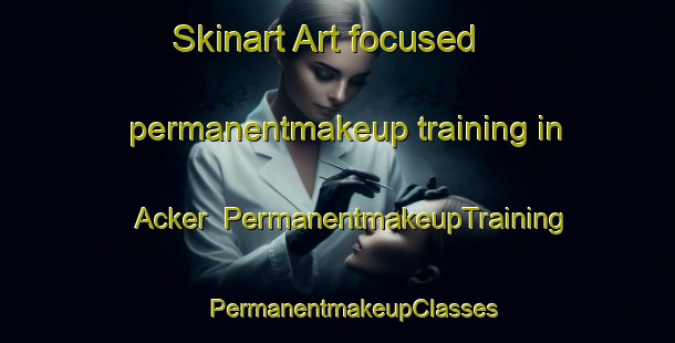 Skinart Art-focused permanentmakeup training in Acker | #PermanentmakeupTraining #PermanentmakeupClasses #SkinartTraining-Germany