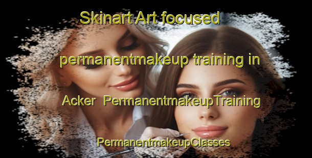 Skinart Art-focused permanentmakeup training in Acker | #PermanentmakeupTraining #PermanentmakeupClasses #SkinartTraining-Germany