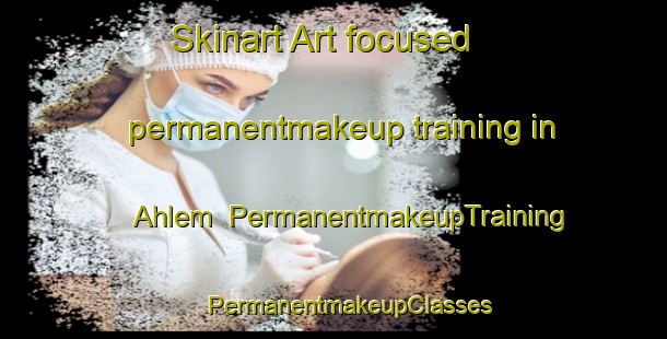 Skinart Art-focused permanentmakeup training in Ahlem | #PermanentmakeupTraining #PermanentmakeupClasses #SkinartTraining-Germany