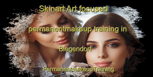 Skinart Art-focused permanentmakeup training in Biegendorf | PermanentmakeupTraining | PermanentmakeupClasses | SkinartTraining-Germany