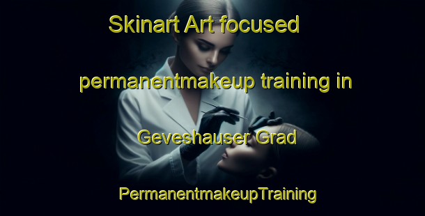 Skinart Art-focused permanentmakeup training in Geveshauser Grad | PermanentmakeupTraining | PermanentmakeupClasses | SkinartTraining-Germany