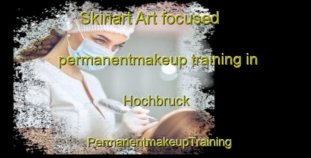 Skinart Art-focused permanentmakeup training in Hochbruck | PermanentmakeupTraining | PermanentmakeupClasses | SkinartTraining-Germany
