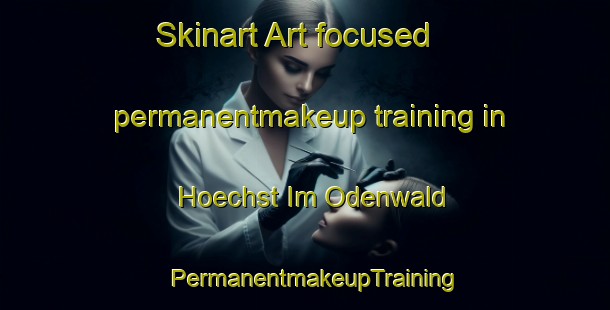 Skinart Art-focused permanentmakeup training in Hoechst Im Odenwald | PermanentmakeupTraining | PermanentmakeupClasses | SkinartTraining-Germany