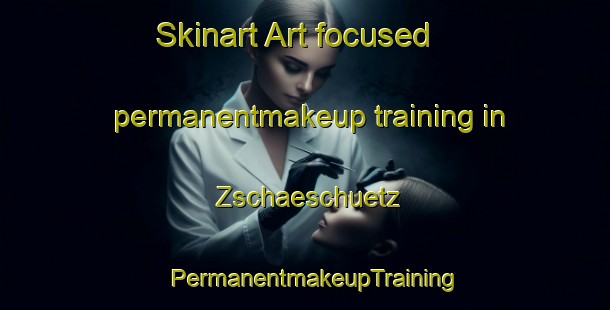 Skinart Art-focused permanentmakeup training in Zschaeschuetz | PermanentmakeupTraining | PermanentmakeupClasses | SkinartTraining-Germany
