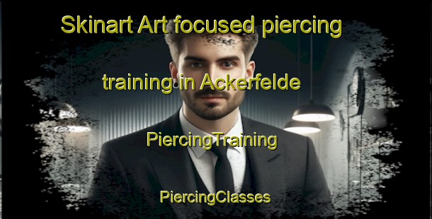 Skinart Art-focused piercing training in Ackerfelde | #PiercingTraining #PiercingClasses #SkinartTraining-Germany