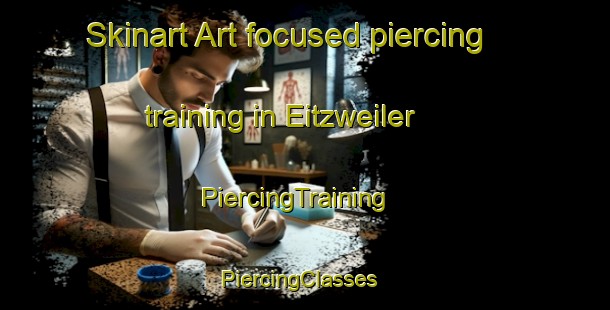 Skinart Art-focused piercing training in Eitzweiler | PiercingTraining | PiercingClasses | SkinartTraining-Germany