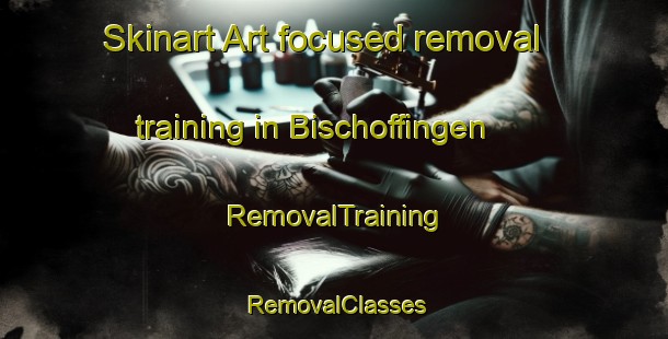 Skinart Art-focused removal training in Bischoffingen | RemovalTraining | RemovalClasses | SkinartTraining-Germany