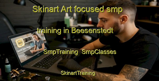 Skinart Art-focused smp training in Beesenstedt | SmpTraining | SmpClasses | SkinartTraining-Germany