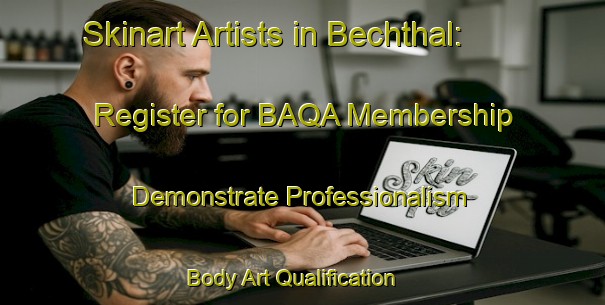 Skinart Artists in Bechthal: Register for BAQA Membership - Demonstrate Professionalism | Body Art Qualification Authority | BAQA-Germany