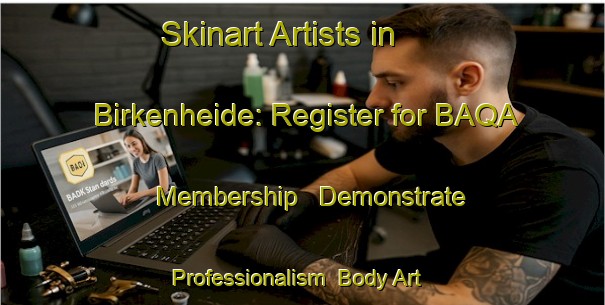 Skinart Artists in Birkenheide: Register for BAQA Membership - Demonstrate Professionalism | Body Art Qualification Authority | BAQA-Germany