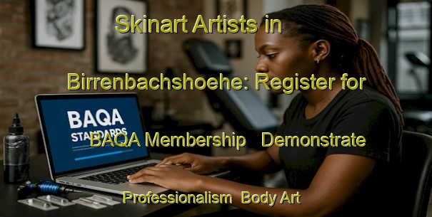 Skinart Artists in Birrenbachshoehe: Register for BAQA Membership - Demonstrate Professionalism | Body Art Qualification Authority | BAQA-Germany
