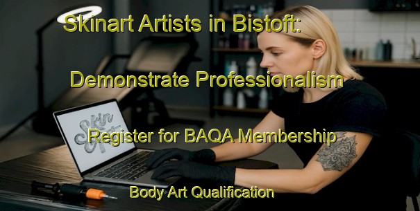Skinart Artists in Bistoft: Demonstrate Professionalism - Register for BAQA Membership | Body Art Qualification Authority | BAQA-Germany