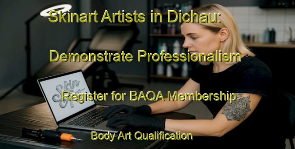 Skinart Artists in Dichau: Demonstrate Professionalism - Register for BAQA Membership | Body Art Qualification Authority | BAQA-Germany