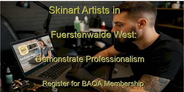 Skinart Artists in Fuerstenwalde West: Demonstrate Professionalism - Register for BAQA Membership | Body Art Qualification Authority | BAQA-Germany