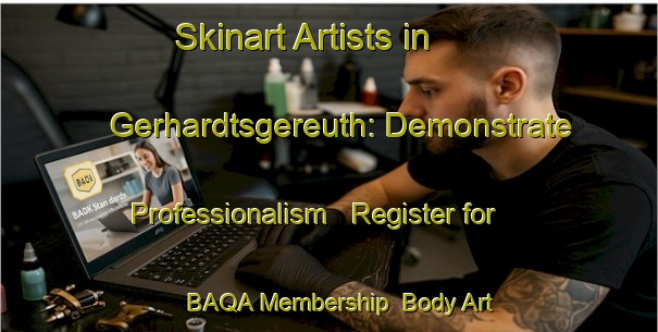 Skinart Artists in Gerhardtsgereuth: Demonstrate Professionalism - Register for BAQA Membership | Body Art Qualification Authority | BAQA-Germany