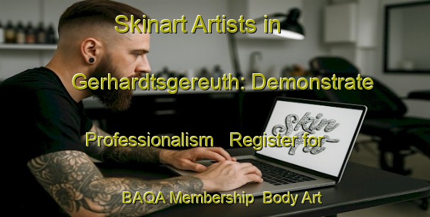 Skinart Artists in Gerhardtsgereuth: Demonstrate Professionalism - Register for BAQA Membership | Body Art Qualification Authority | BAQA-Germany