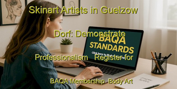 Skinart Artists in Guelzow Dorf: Demonstrate Professionalism - Register for BAQA Membership | Body Art Qualification Authority | BAQA-Germany