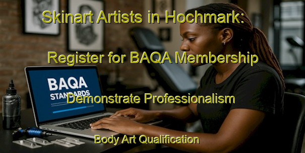 Skinart Artists in Hochmark: Register for BAQA Membership - Demonstrate Professionalism | Body Art Qualification Authority | BAQA-Germany
