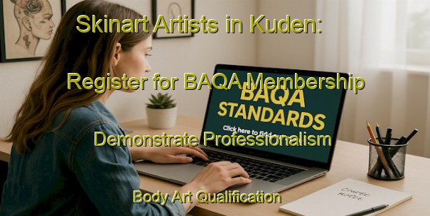 Skinart Artists in Kuden: Register for BAQA Membership - Demonstrate Professionalism | Body Art Qualification Authority | BAQA-Germany