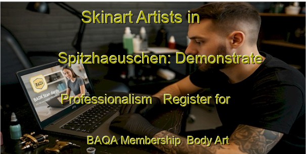 Skinart Artists in Spitzhaeuschen: Demonstrate Professionalism - Register for BAQA Membership | Body Art Qualification Authority | BAQA-Germany