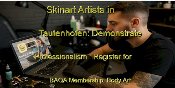 Skinart Artists in Tautenhofen: Demonstrate Professionalism - Register for BAQA Membership | Body Art Qualification Authority | BAQA-Germany