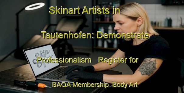 Skinart Artists in Tautenhofen: Demonstrate Professionalism - Register for BAQA Membership | Body Art Qualification Authority | BAQA-Germany