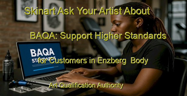 Skinart Ask Your Artist About BAQA: Support Higher Standards for Customers in Enzberg | Body Art Qualification Authority | BAQA-Germany