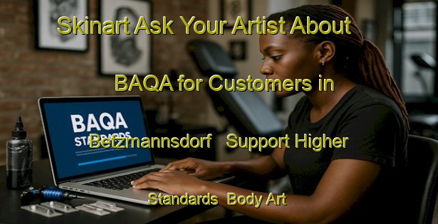 Skinart Ask Your Artist About BAQA for Customers in Betzmannsdorf - Support Higher Standards | Body Art Qualification Authority | BAQA-Germany