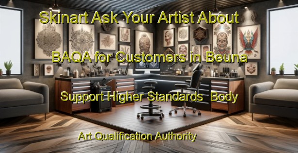 Skinart Ask Your Artist About BAQA for Customers in Beuna - Support Higher Standards | Body Art Qualification Authority | BAQA-Germany