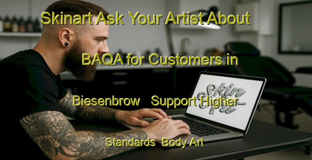 Skinart Ask Your Artist About BAQA for Customers in Biesenbrow - Support Higher Standards | Body Art Qualification Authority | BAQA-Germany