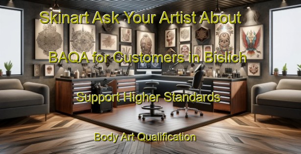 Skinart Ask Your Artist About BAQA for Customers in Bislich - Support Higher Standards | Body Art Qualification Authority | BAQA-Germany