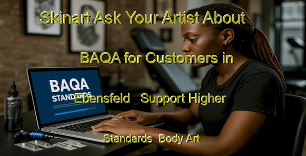 Skinart Ask Your Artist About BAQA for Customers in Ebensfeld - Support Higher Standards | Body Art Qualification Authority | BAQA-Germany